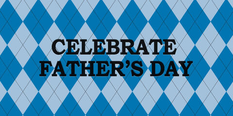 Celebrate Father's Day