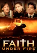 Faith Under Fire Faith Under Fire