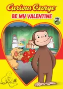 Curious George: Be My Valentine Curious George: Be My Valentine