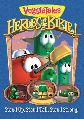VeggieTales: Heroes of the Bible! - Stand Up, Stand Tall, Stand Strong!